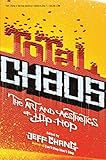 Total Chaos: The Art and Aesthetics of Hip-Hop