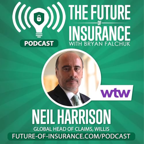 The Future of Insurance &ndash; Neil Harrison, Global Head of Claims, Willis