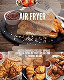  Air Fryer: Recetas sabrosas, fáciles y rápidas para la cocina de todos los días con la freidora de aire