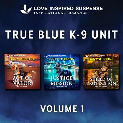 Love Inspired Suspense True Blue K-9 Unit Vol 1 Audiolibro Por Dana Mentink, Lynette Eason arte de portada