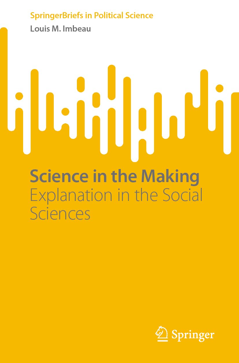 Science in the Making: Explanation in the Social Sciences (SpringerBriefs in Political Science)