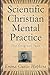 Scientific Christian Mental Practice: The Original Text