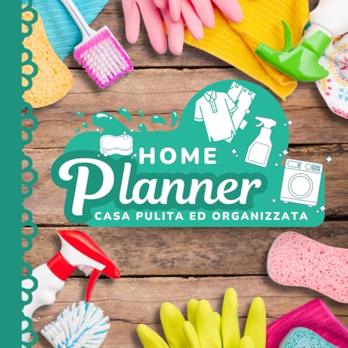 HOME PLANNER Casa Pulita ed Organizzata: Quaderno per le Pulizie con Liste Precompilate da Spuntare per le Faccende Domestiche