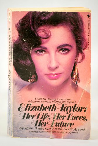 Elizabeth Taylor: Her Life, Her Loves, Her Future 0553226134 Book Cover