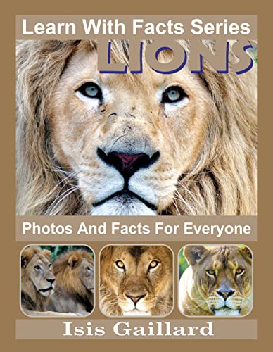 Lions: Photos and Facts for Everyone (Learn With Facts Series Book 24)