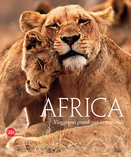 Africa. Viaggio nei grandi parchi nazionali. Ediz. illustrat