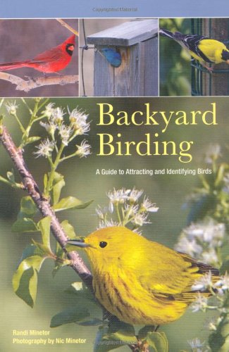 [Backyard Birding: A Guide to Attracting and Identifying Birds] [By: Minetor, Randi] [April, 2011]