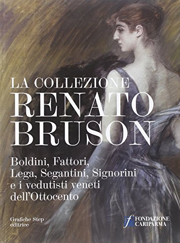 Photo de La collezione Renato Bruson. Boldini, Fattori, Lega, Segantini, Signorini e i vedutisti veneti dell'800. Ediz. illustrata