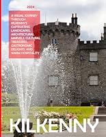 Kilkenny: A Visual Journey Through Kilkenny's Captivating Landscapes, Architectural Marvels, Cultural Treasures, Gastronomic Delights, And Warm ... & travel lovers.....Relaxing & Meditation. B0CX22GB8Y Book Cover