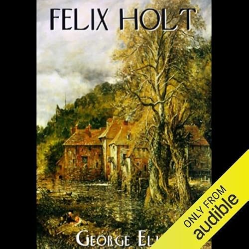 Felix Holt, The Radical Audiolibro Por George Eliot arte de portada