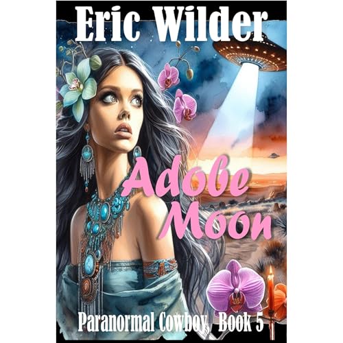 Adobe Moon: A wildly exciting, over-the-top action thriller Buck McDivit mystery crime thriller adventure (Paranormal Cowboy 
