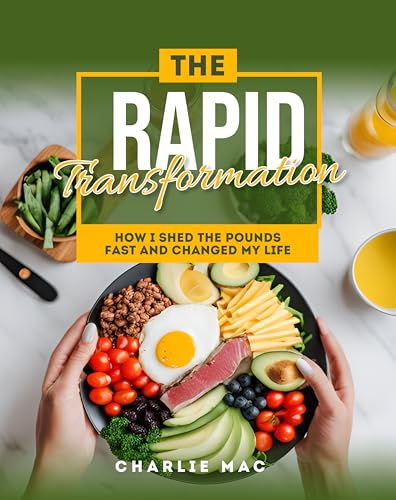 Rapid Transformation: : How I Shed the Pounds Fast and Changed My Life (English Edition)