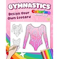 Gymnastics Coloring Activity Book For Girls 5+ Design Your Own Leotard