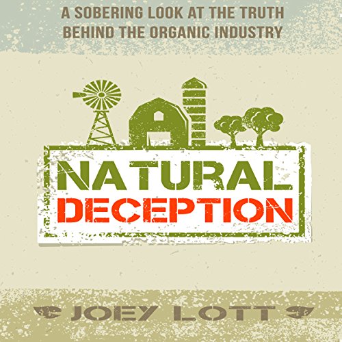 Natural Deception A Sobering Look at the Truth Behind the
