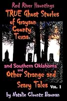 TRUE Ghost Stories of Grayson County Texas...and Other Strange and Scary Tales 1537226835 Book Cover