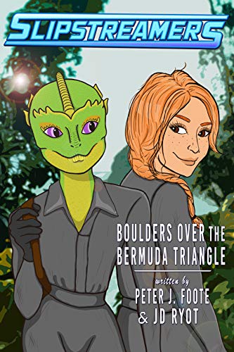 Boulders Over the Bermuda Triangle: A Slipstreamers Adventure by [JD Ryot, Peter  Foote]