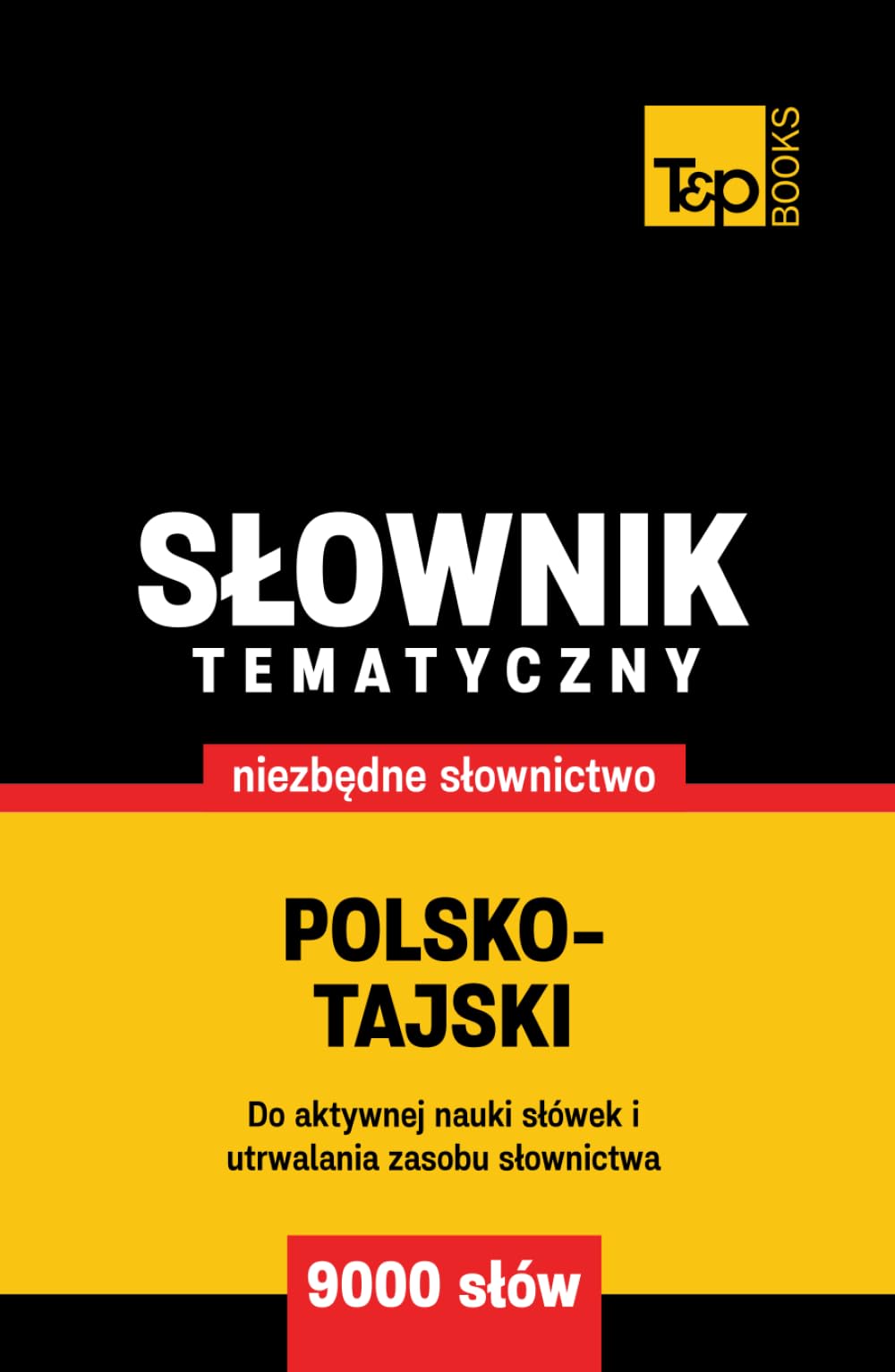Polsko-tajski słownik tematyczny 9000 słów