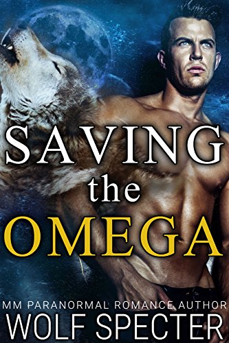 Saving the Omega (M/M Gay Shifter MPreg Romance)