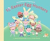 10 Easter Egg Hunters: A Holiday Counting Book