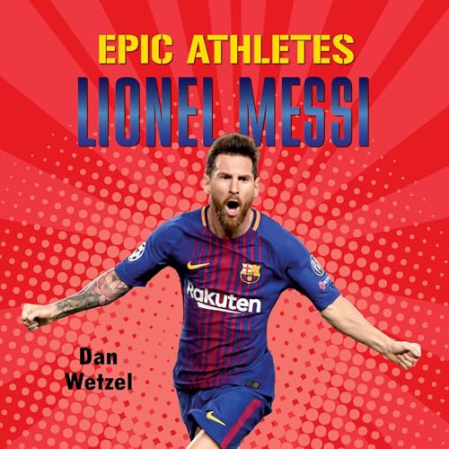 Dan Wetzel presents Epic Athletes: Lionel Messi episode artwork