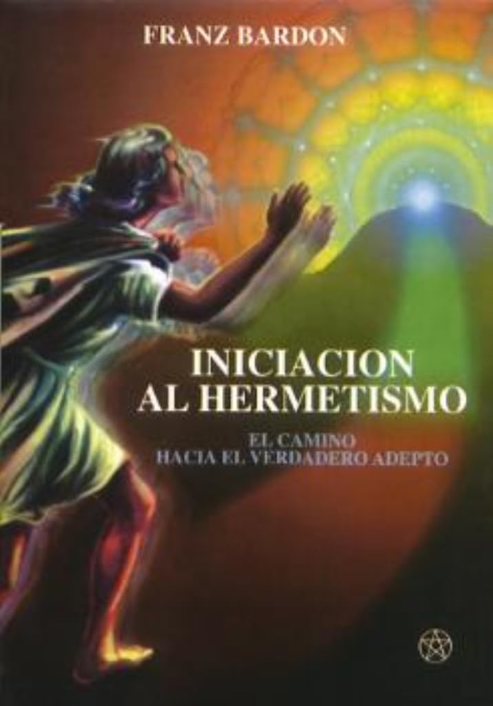 Iniciación al Hermetismo: El camino hacia el verdadero adepto (Spanish Edition)      Paperback – January 1, 2014