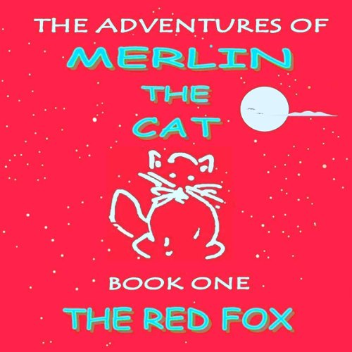 Amazon.com: The Red Fox: The Adventures of Merlin The Cat. Book One ...