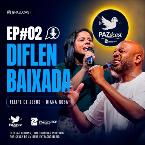 PAZDCAST #02 FELIPE E DIANA