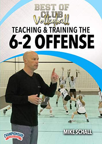 Championship Productions Best of Club Volleyball: Teaching & Training The 6-2 Offense