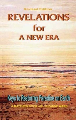 Revelations for a New Era: Keys to Restoring Paradise on Earth by Suzanne Ward (2001-09-06)