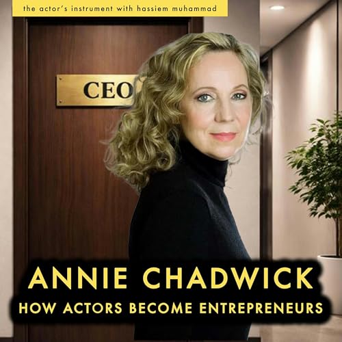 Why Actors Must Think Like CEOs of Their Career | Annie Chadwick