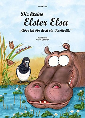 Die kleine Elster Elsa: "Aber ich bin doch ein Krokodil!"
