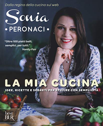 La mia cucina. Idee, ricette e segreti per stupire con semplicità