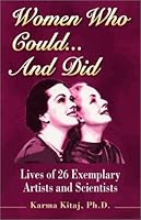 Women Who Could... And Did: Lives of 26 Exemplary Artists and Scientists 0971595720 Book Cover