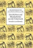  Geschichten und Mundartliches aus der Uckermark: Vertellers un Riemels ut de Uckermark