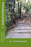 My Road to Deliverance: an autobiography (Volume 1)
