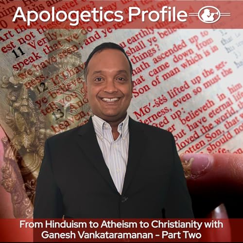 Episode 310: From Hinduism to Atheism to Christianity - with Ganesh Vankataramanan Part Two cover art