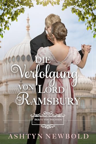 Die Verfolgung von Lord Ramsbury: Eine Regency-Romanze (Bräute von Brighton 3)