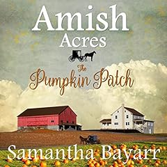 Amish Acres: The Pumpkin Patch: Amish Romance Audiobook By Samantha Bayarr cover art