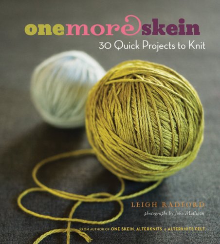 One More Skein: 30 Quick Projects to Knit