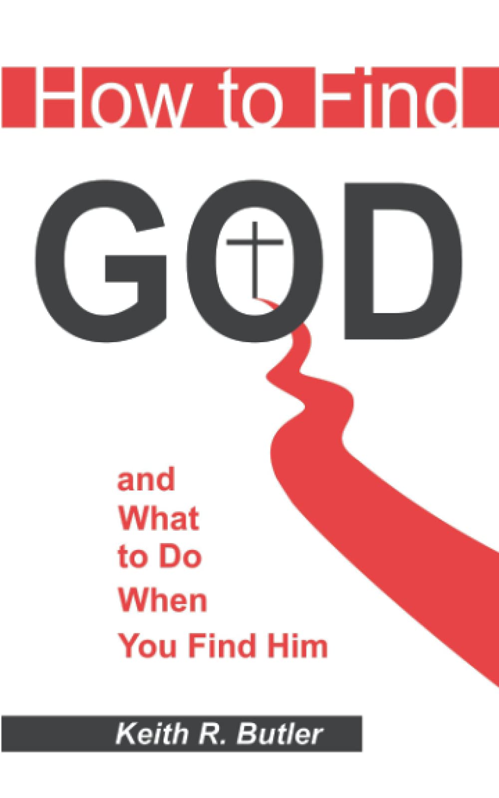 How to Find God: What to Do When You Find Him