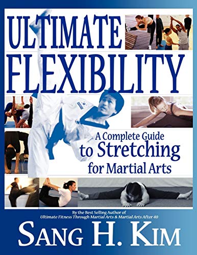 Ultimate Flexibility: A Complete Guide to Stretching for Martial ...