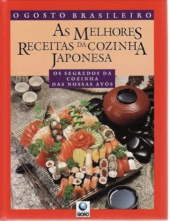 Melhores Receitas Da Cozinha Japonesa, As