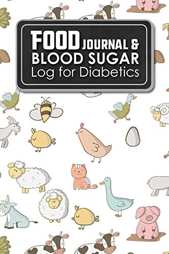 Food Journal & Blood Sugar Log for Diabetics: Diabetes Food Log Book, Blood Sugar Log Book For Men, Diabetic Glucose Log, Cute Farm Animals Cover (Food Journal & Blood Sugar Logs for Diabetics)