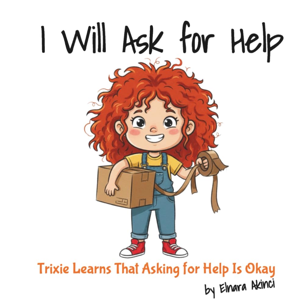 I Will Ask for Help: Trixie Learns That Asking for Help Is Okay
