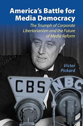 America's Battle for Media Democracy: The Triumph of Corporate Libertarianism and the Future of Media Reform (Communication, Society and Politics)