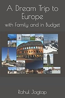 A Dream Trip to Europe with Family and in Budget: A Dream Trip to Europe with Family and in Budget