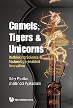 Camels, Tigers & Unicorns:Rethinking Science & Technology-Enabled Innovation