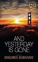 And Yesterday Is Gone 1593096666 Book Cover