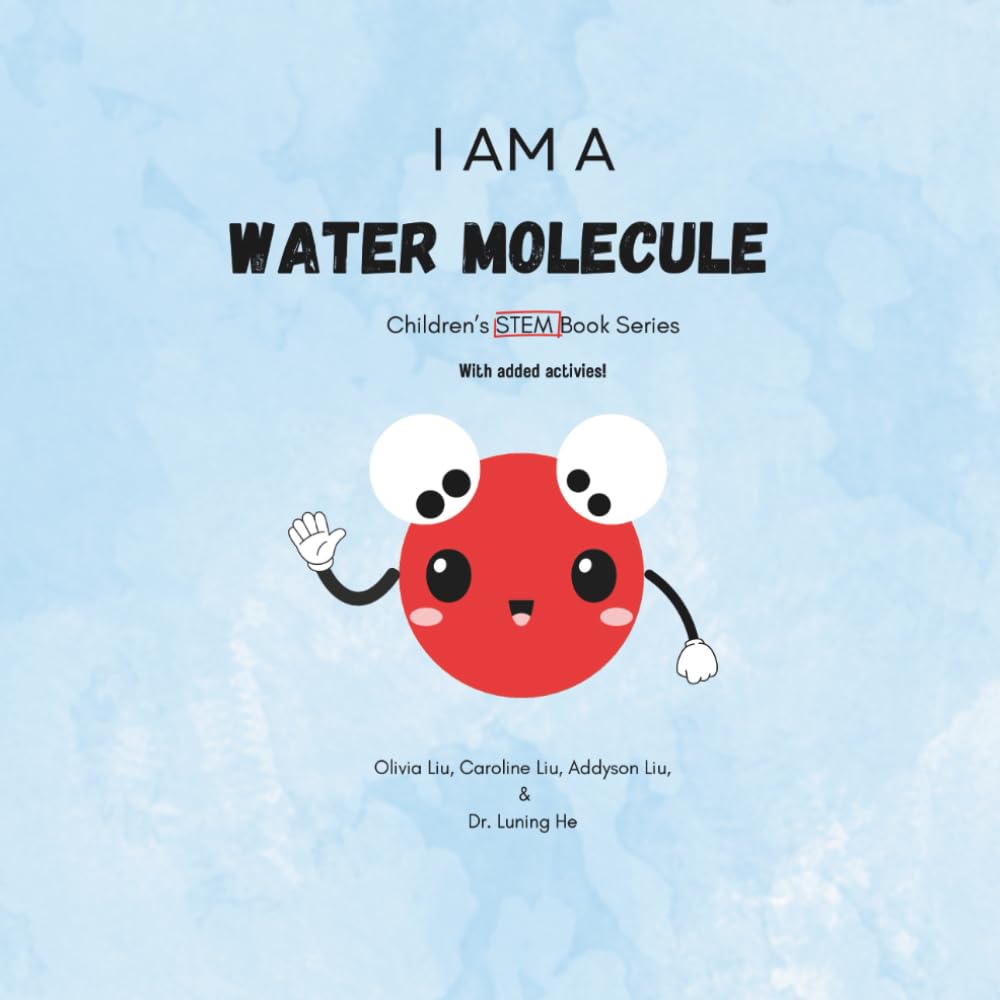 I am a water molecule: Children’s STEM Book Series (Future Minds: A Children’s STEM Series for the AI Age)