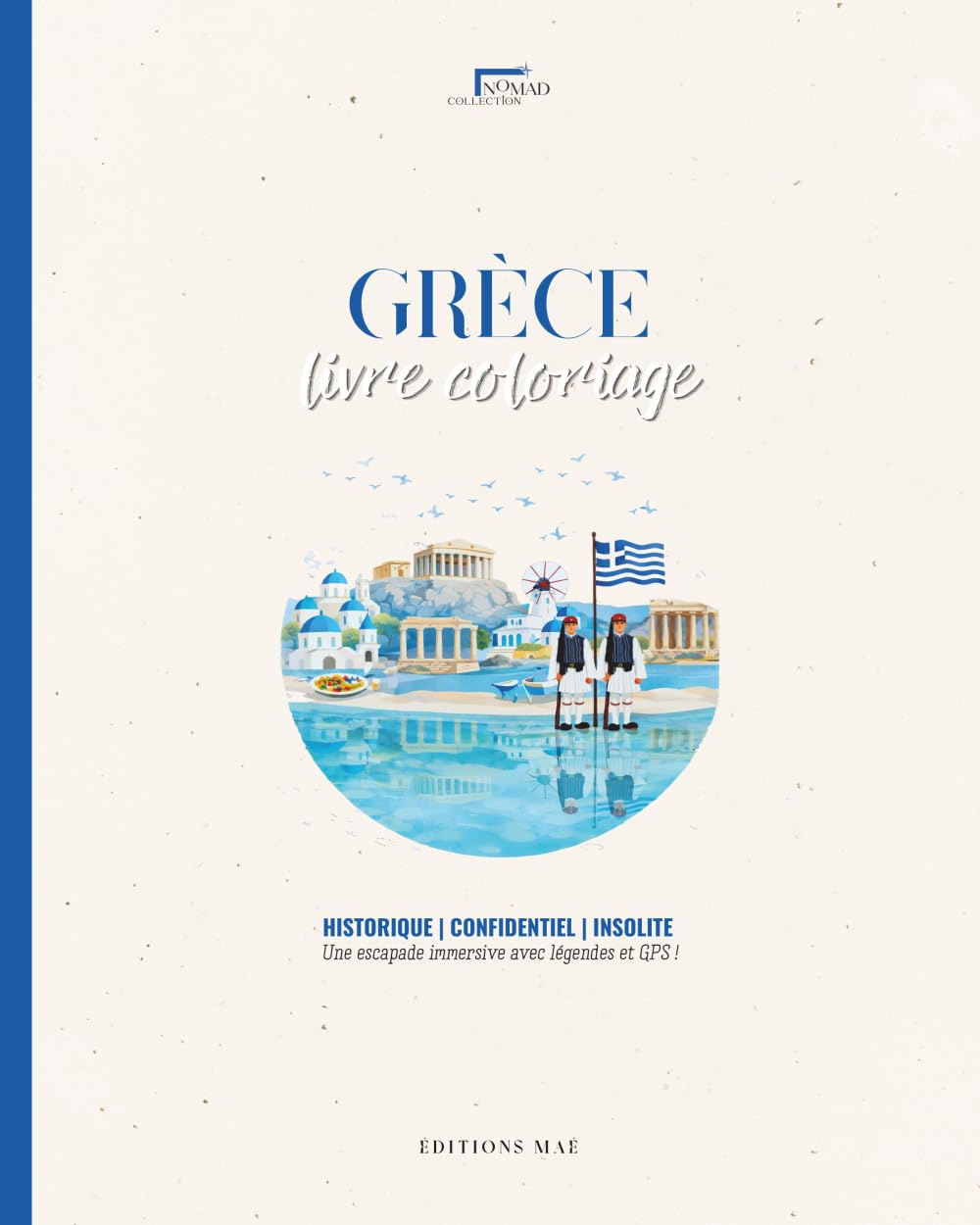 Livre Coloriage Adulte Grèce - Patrimoine Historique & Trésors Cachés | Avec légendes culturelles et GPS: Immersion à travers 50 illustrations de la ... Collection : Autres destinations disponibles